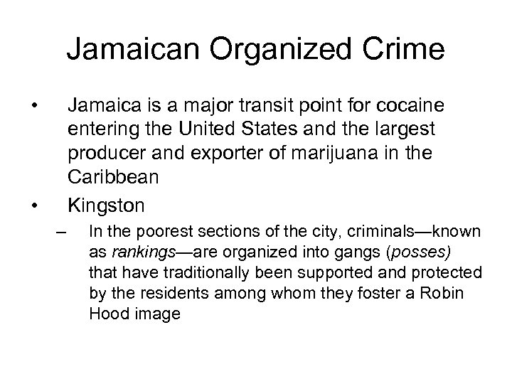 Jamaican Organized Crime • Jamaica is a major transit point for cocaine entering the