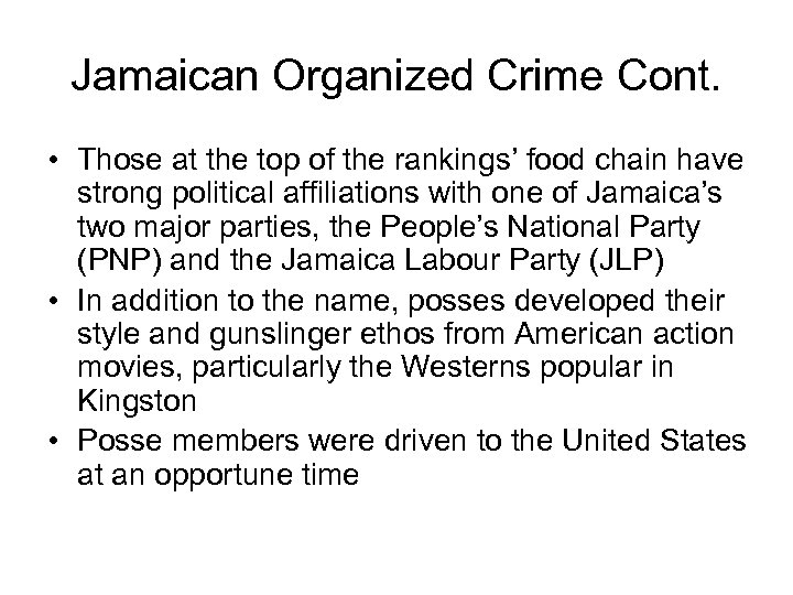 Jamaican Organized Crime Cont. • Those at the top of the rankings’ food chain