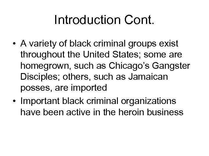 Introduction Cont. • A variety of black criminal groups exist throughout the United States;