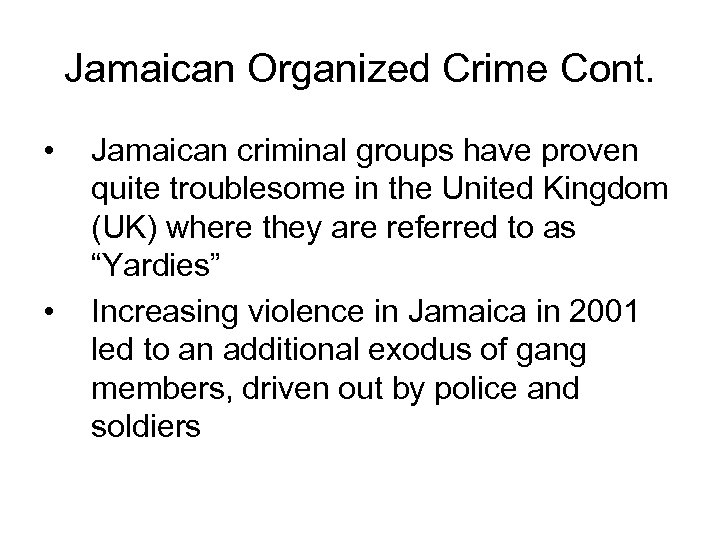 Jamaican Organized Crime Cont. • • Jamaican criminal groups have proven quite troublesome in