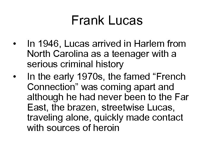 Frank Lucas • • In 1946, Lucas arrived in Harlem from North Carolina as