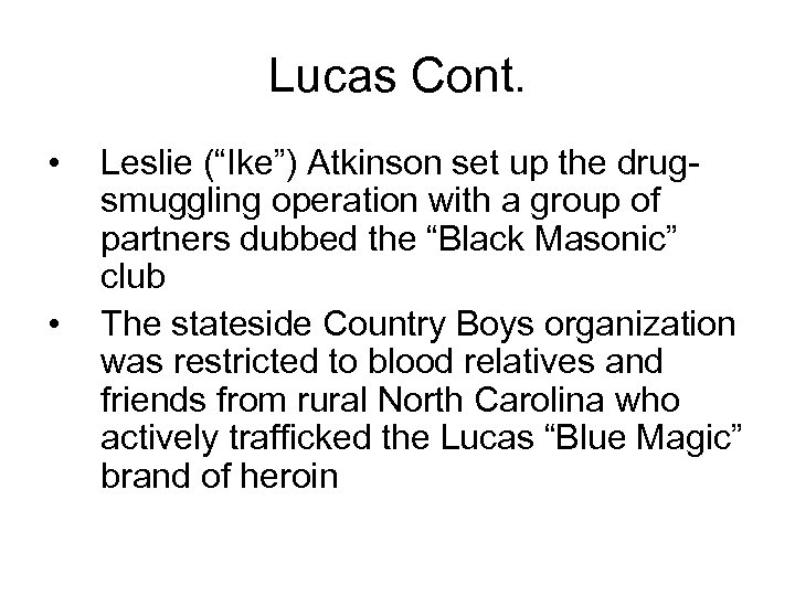 Lucas Cont. • • Leslie (“Ike”) Atkinson set up the drugsmuggling operation with a