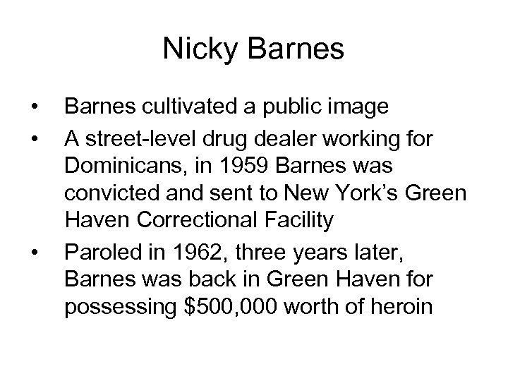 Nicky Barnes • • • Barnes cultivated a public image A street-level drug dealer