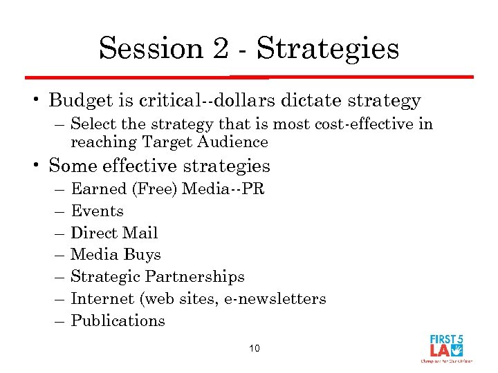 Session 2 - Strategies • Budget is critical--dollars dictate strategy – Select the strategy