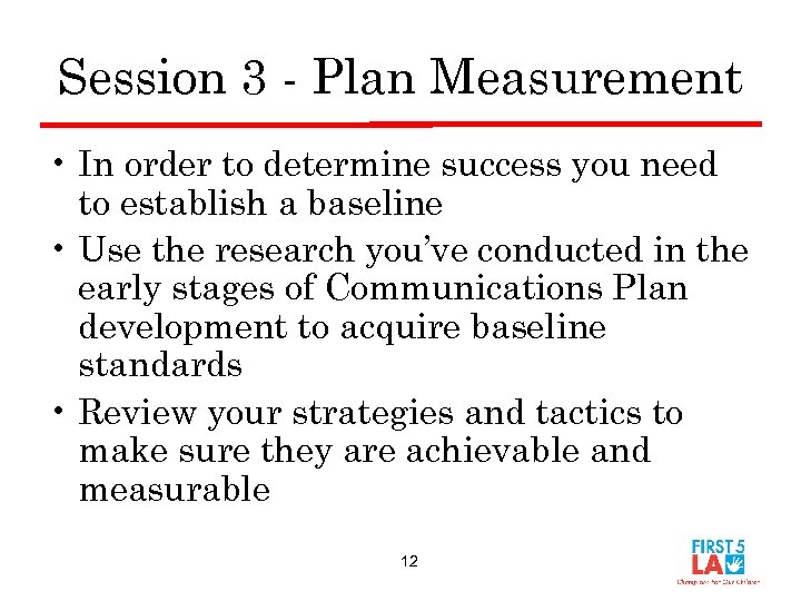 Session 3 - Plan Measurement • In order to determine success you need to