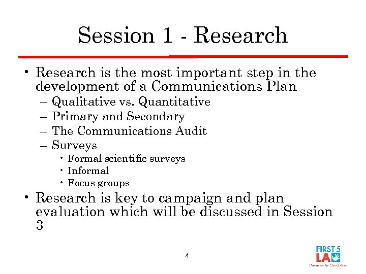 Session 1 - Research • Research is the most important step in the development