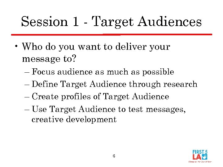 Session 1 - Target Audiences • Who do you want to deliver your message