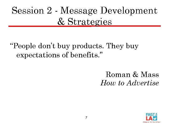 Session 2 - Message Development & Strategies “People don’t buy products. They buy expectations