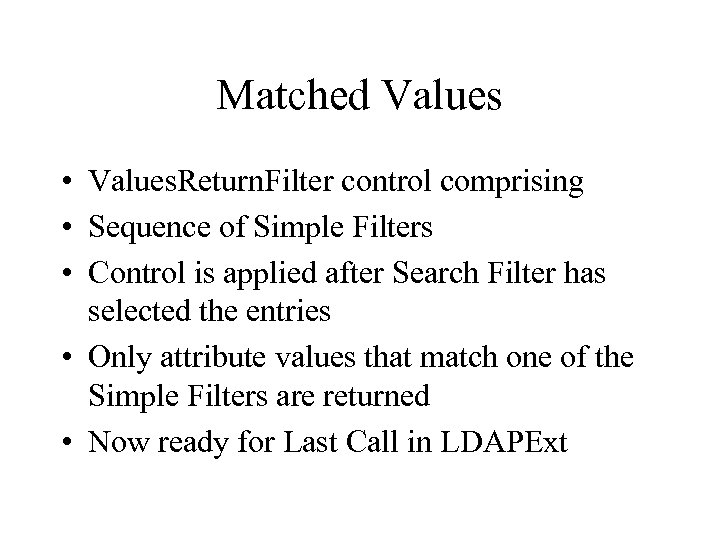 Matched Values • Values. Return. Filter control comprising • Sequence of Simple Filters •