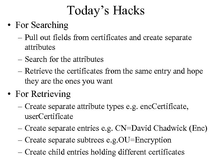 Today’s Hacks • For Searching – Pull out fields from certificates and create separate