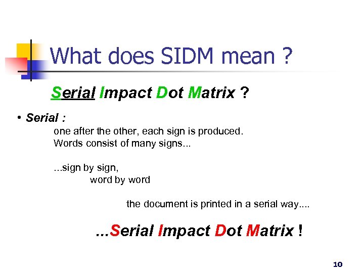 What does SIDM mean ? Serial Impact Dot Matrix ? • Serial : one