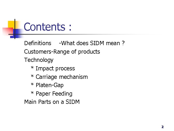 Contents : Definitions -What does SIDM mean ? Customers-Range of products Technology * Impact
