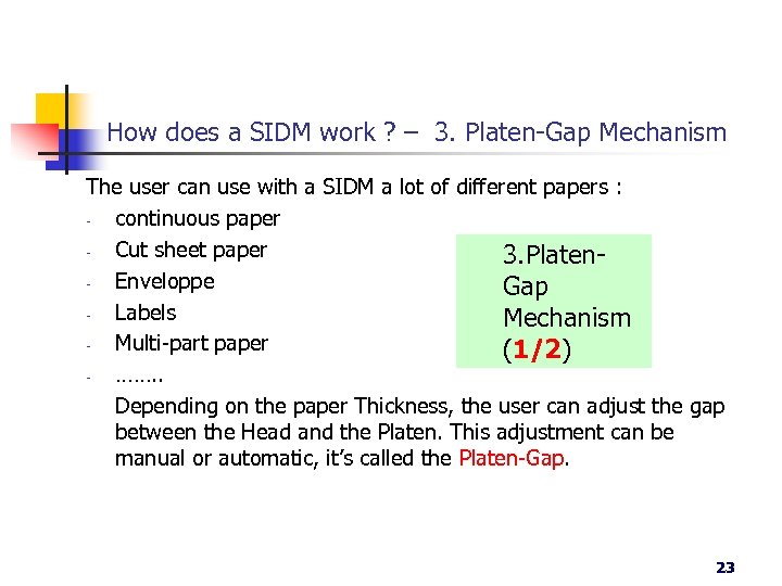 How does a SIDM work ? – 3. Platen-Gap Mechanism The user can use