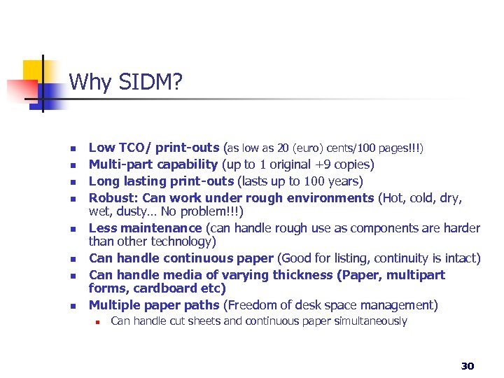 Why SIDM? n n n n Low TCO/ print-outs (as low as 20 (euro)