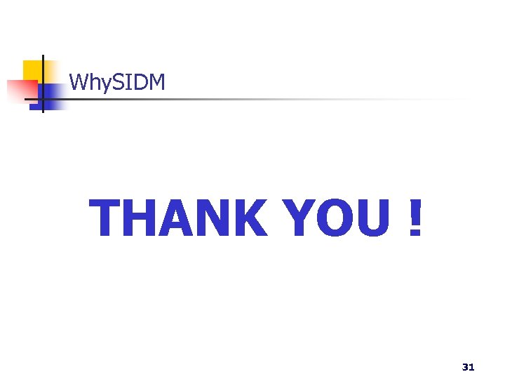 Why. SIDM THANK YOU ! 31 
