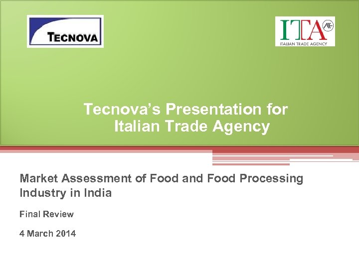 Tecnova’s Presentation for Italian Trade Agency Market Assessment of Food and Food Processing Industry