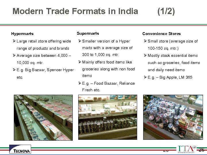 Modern Trade Formats in India Hypermarts Ø Large retail store offering wide range of
