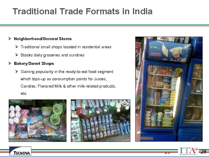 Traditional Trade Formats in India Ø Neighborhood/General Stores Ø Traditional small shops located in