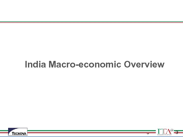  India Macro-economic Overview 3 3 