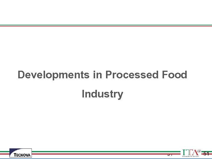  Developments in Processed Food Industry 51 51 