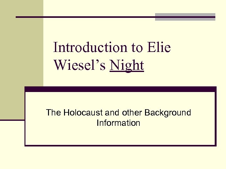 Introduction to Elie Wiesel’s Night The Holocaust and other Background Information 
