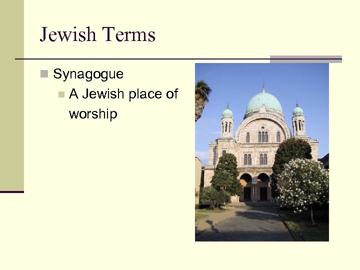 Jewish Terms n Synagogue n A Jewish place of worship 