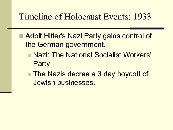 Timeline of Holocaust Events: 1933 n Adolf Hitler's Nazi Party gains control of the