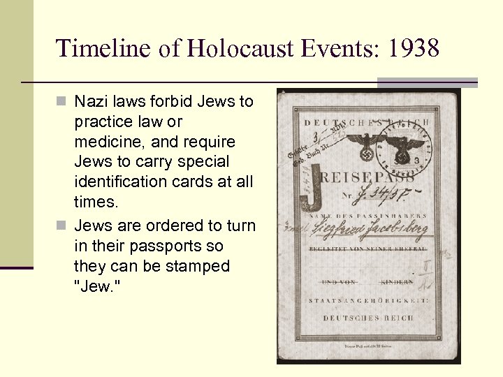 Timeline of Holocaust Events: 1938 n Nazi laws forbid Jews to practice law or