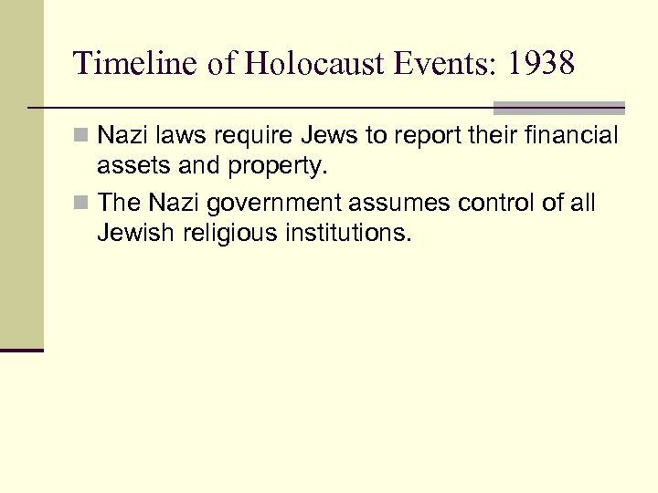 Timeline of Holocaust Events: 1938 n Nazi laws require Jews to report their financial