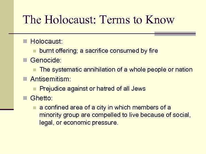 The Holocaust: Terms to Know n Holocaust: n burnt offering; a sacrifice consumed by