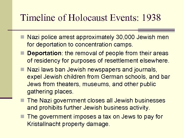 Timeline of Holocaust Events: 1938 n Nazi police arrest approximately 30, 000 Jewish men
