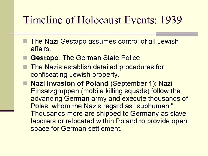 Timeline of Holocaust Events: 1939 n The Nazi Gestapo assumes control of all Jewish