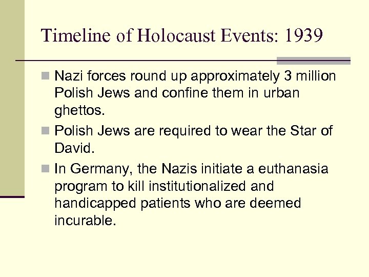 Timeline of Holocaust Events: 1939 n Nazi forces round up approximately 3 million Polish