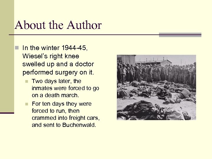 About the Author n In the winter 1944 -45, Wiesel’s right knee swelled up