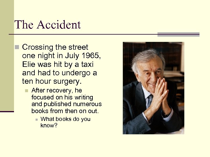 The Accident n Crossing the street one night in July 1965, Elie was hit