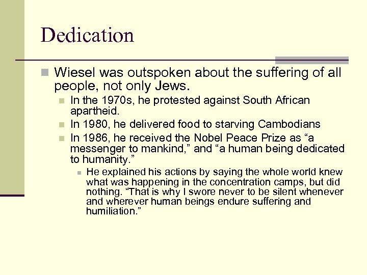 Dedication n Wiesel was outspoken about the suffering of all people, not only Jews.