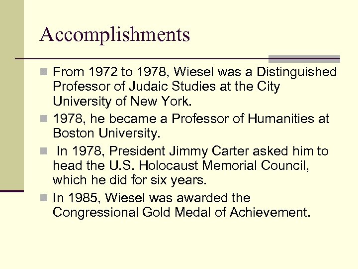 Accomplishments n From 1972 to 1978, Wiesel was a Distinguished Professor of Judaic Studies