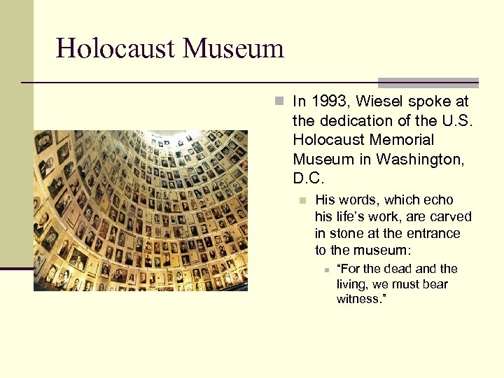 Holocaust Museum n In 1993, Wiesel spoke at the dedication of the U. S.