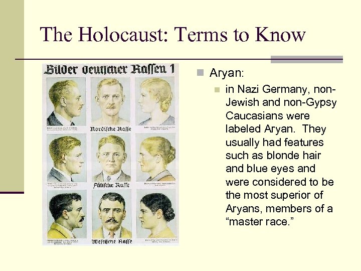 The Holocaust: Terms to Know n Aryan: n in Nazi Germany, non. Jewish and