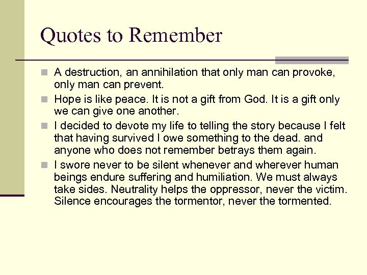 Quotes to Remember n A destruction, an annihilation that only man can provoke, only