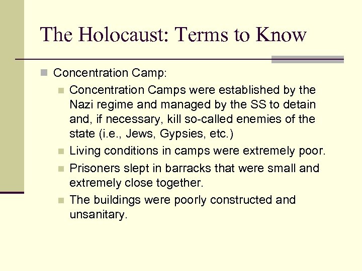 The Holocaust: Terms to Know n Concentration Camp: n n Concentration Camps were established
