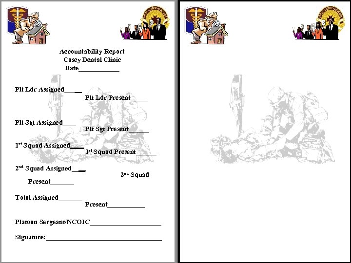 Accountability Report Casey Dental Clinic Date______ Plt Ldr Assigned_____ Plt Ldr Present_____ Plt Sgt