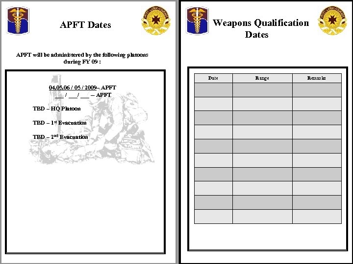 APFT Dates Weapons Qualification Dates APFT will be administered by the following platoons during