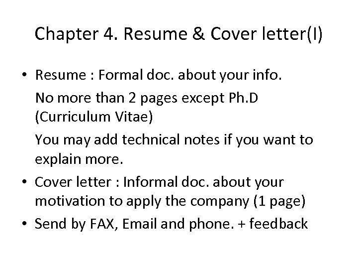 Chapter 4. Resume & Cover letter(I) • Resume : Formal doc. about your info.