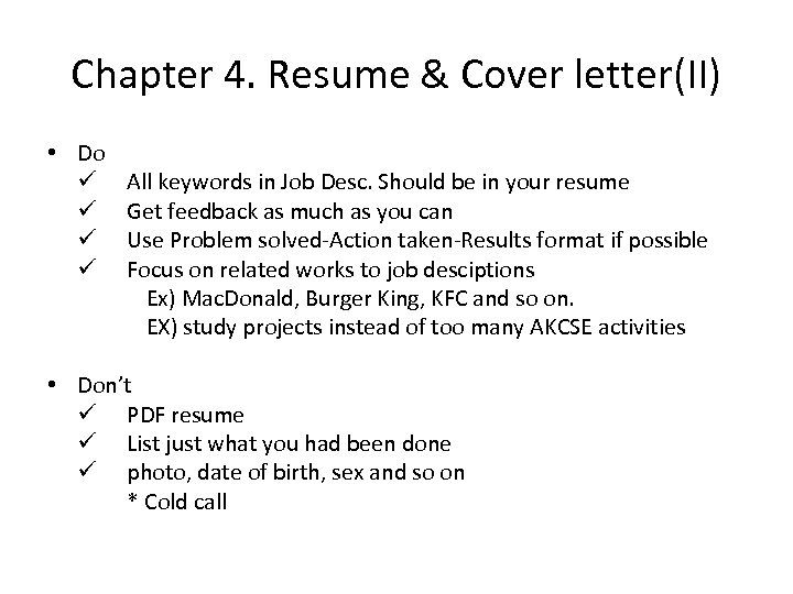Chapter 4. Resume & Cover letter(II) • Do ü All keywords in Job Desc.
