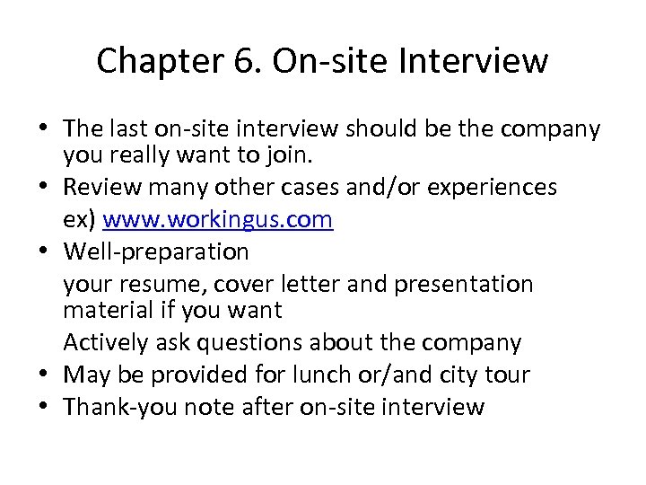 Chapter 6. On-site Interview • The last on-site interview should be the company you