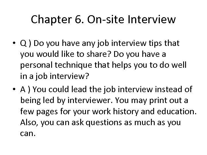 Chapter 6. On-site Interview • Q ) Do you have any job interview tips