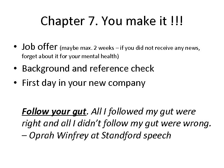Chapter 7. You make it !!! • Job offer (maybe max. 2 weeks –