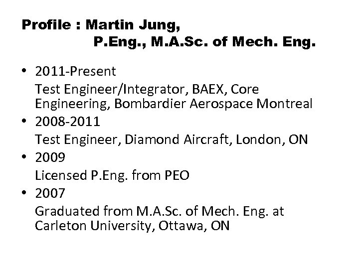 Profile : Martin Jung, P. Eng. , M. A. Sc. of Mech. Eng. •