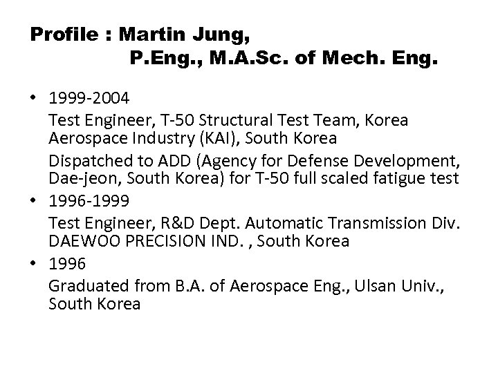 Profile : Martin Jung, P. Eng. , M. A. Sc. of Mech. Eng. •